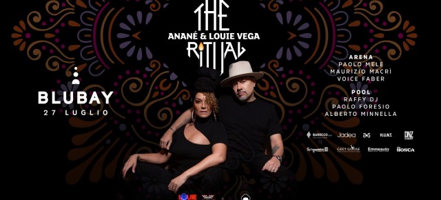 July 27 The Ritual with Anané & Louie Vega at BluBay (Castro, ITA)