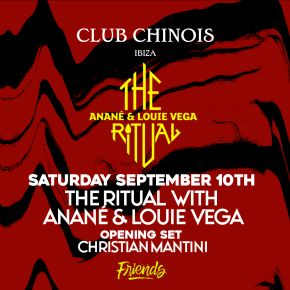 September 10 The Ritual with Anané & Louie Vega at Chinois (Ibiza)