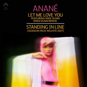 Nov 25 Anané "Let Me Love You" and "Standing In Line" Remixes + Edit
