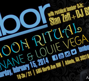 TAMBOR 'MOON RITUAL' PARTY with  ANANE & LOUIE VEGA Saturday, February 15, 2014