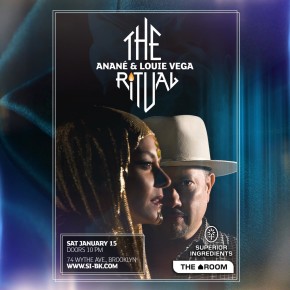 January 15 The Ritual with Anané & Louie Vega at Superior Ingredients, (Brooklyn)