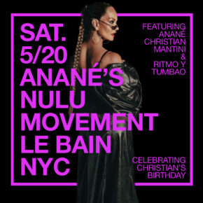 May 20 Anané’s Nulu Movement Le Bain (New York) Celebrating Christian's Birthday