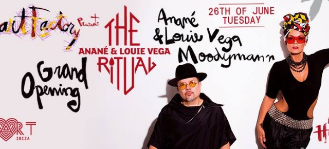 JUNE 26 THE RITUAL with ANANÉ & LOUIE VEGA and Guest MOODYMANN AT HEART (Ibiza)