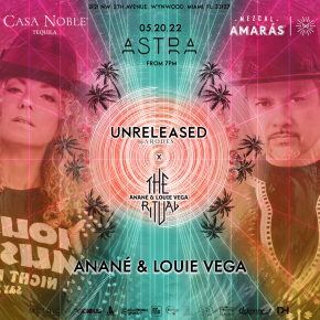 May 20 The Ritual with Anané & Louie Vega at Astra "Unreleased" (Miami)