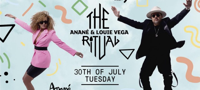 July 30 The Ritual with Anané & Louie Vega at Heart Ibiza