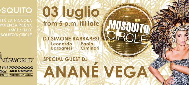 JULY 3 ANANÉ VEGA AT MOSQUITO CIRCLE, (Porto Potenza Picena, ITA)