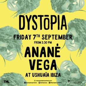 SEPTEMBER 7 ANANÉ at DYSTOPIA, Ushuaia (Ibiza)