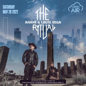 May 28 The Ritual with Anané & Louie Vega at Open Air (Brooklyn, NY)