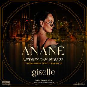 November 22 Anané at Giselle (Miami) 