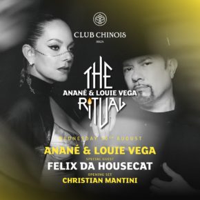 August 30 The Ritual with Anané & Louie Vega at Chinois (Ibiza)