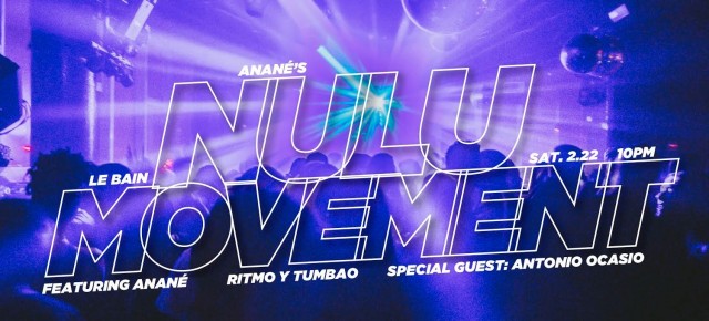 Feb 22 Anané’s Nulu Movement at Le Bain (New York)