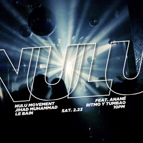 Feb 23 Anané presents Nulu Movement "10 Years Of Nulu at Le Bain (New York)