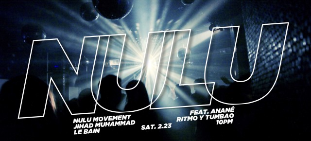 Feb 23 Anané presents Nulu Movement "10 Years Of Nulu at Le Bain (New York)
