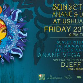 ***AUGUST 23RD*** SUNSET RITUAL WITH ANANE & LOUIE VEGA @ USHUAIA TOWER WELCOMES THE SOUND OF NULU MUSIC