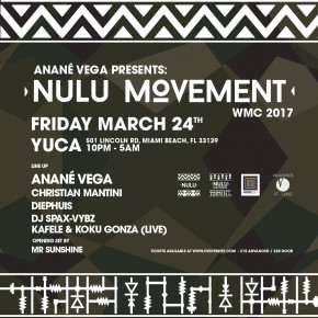 Anané Vega Presents “Nulu Movement” at Yuca - Miami WMC 2017