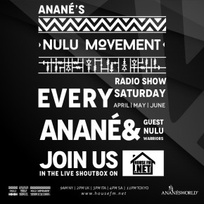 Anané's Nulu Movement Radio Show April, May, June with Anané & guest Nulu Warriors