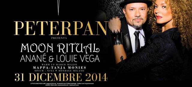 DEC 31, ANANE' & LOUIE VEGA, MOON RITUAL at PETER PAN (ITA)