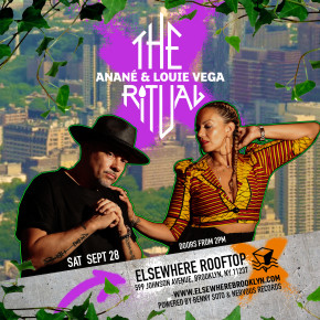Sept 28 The Ritual with Anané & Louie Vega at Elsewhere Rooftop (Brooklyn, NYC)