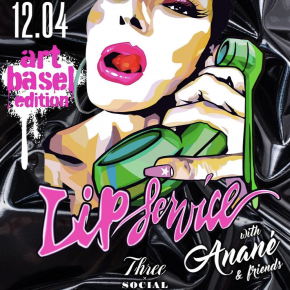 December 4TH Anané Presents Lip Service with Anané & Friends Art Basel Edition at Number 3 Social (Miami)