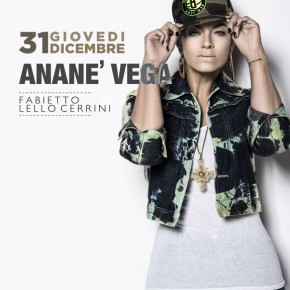 DECEMBER 31 ANANÉ VEGA at HISTOIRE "NYE" (Sagezia FG, Italy)