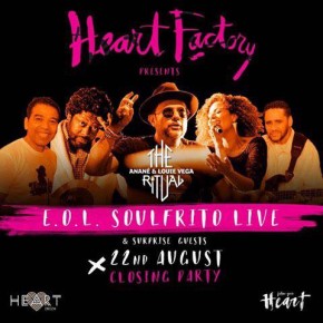 AUGUST 22 THE RITUAL WITH ANANÉ & LOUIE VEGA at HEART (Ibiza), special guest E.O.L. Soulfrito BAND