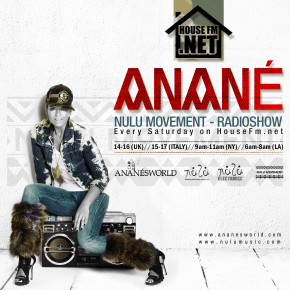 Anané presents "Nulu Movement" Radio Show on HouseFM.net / every Saturday