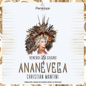 JUNE 10 ANANÉ VEGA AT PENELOPE A MARE (Pescara, Italy)