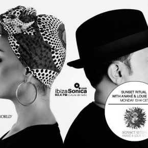 "SUNSET RITUAL” RADIO SHOW WITH ANANÉ & LOUIE VEGA ON IBIZA SONICA EVERY MONDAY 1PM - 2PM (EU TIME)