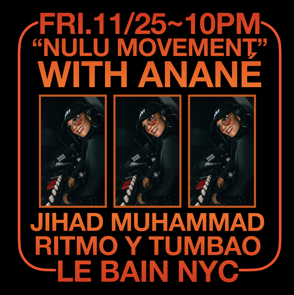 Friday November 25 Anané Presents Nulu Movement at Le Bain New York City. RSVP and join our Queen Anané alongside with Jihad Muhammad and Ritmo Y Tumbao. Get ready for another night of magic. See you on the dance floor!!!

RSVP
[forminator_form id=”1641″]