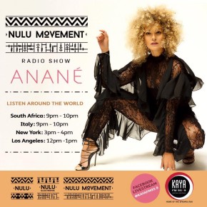 Anané presents “Nulu Movement” Radio Show on KayaFM / every Friday